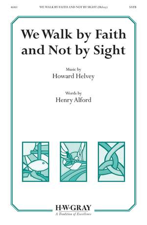 Helvey, H: We Walk By Faith Not By Sight SATB