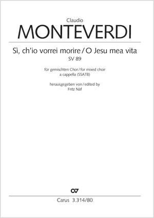 Monteverdi, Claudio: Sì, ch´io vorrei morire / O Jesu mea vita SV 89