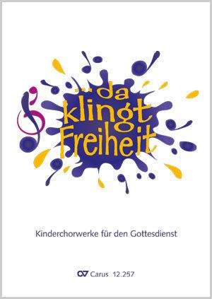 da klingt Freiheit (Chorheft zum Kinderchortag 2017)