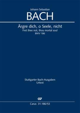 Bach, JS: Ärgre dich, o Seele, nicht BWV186