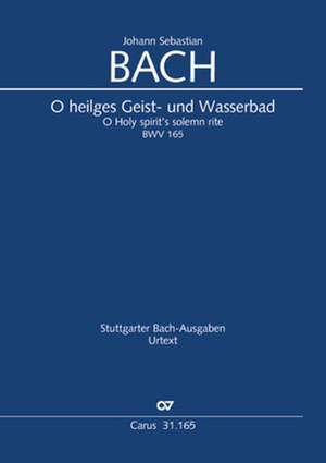 Bach, JS: O heilges Geist- und Wasserbad BWV165