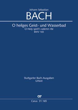 Bach, JS: O heilges Geist und Wasserbad BWV165