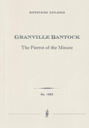 Bantock, Granville: The Pierrot of the Minute