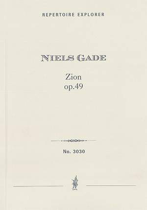 Gade, Niels Wilhelm: Zion Op. 49, Concertante piece for choir, baritone solo and orchestra