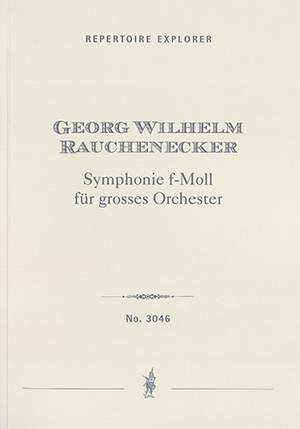Rauchenecker, Georg Wilhelm: Symphony in F minor for Large Orchestra