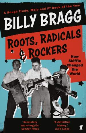 Roots, Radicals and Rockers: How Skiffle Changed the World