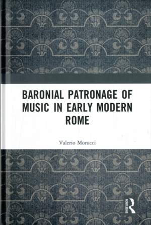 Baronial Patronage of Music in Early Modern Rome