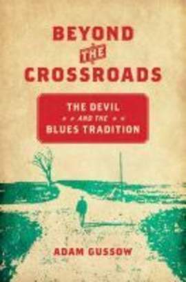 Beyond the Crossroads: The Devil and the Blues Tradition