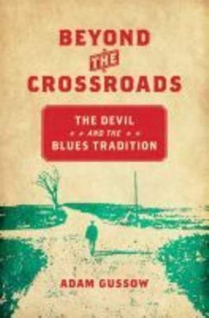 Beyond the Crossroads: The Devil and the Blues Tradition