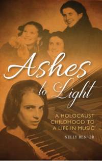 Ashes to Light: A Holocaust Childhood and a Life in Music