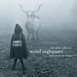 Hal Willner Presents Weird Nightmare: Meditations On Mingus