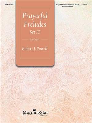 Robert J. Powell: Prayerful Preludes, Set 10