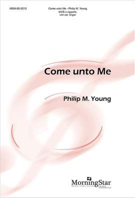 Philip M. Young: Come unto Me