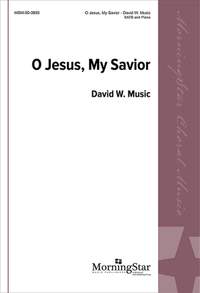 David W. Music: O Jesus, My Savior