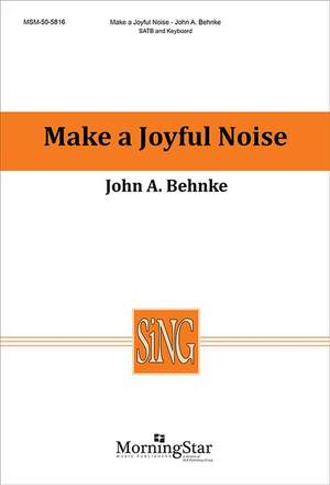 John A. Behnke: Make a Joyful Noise