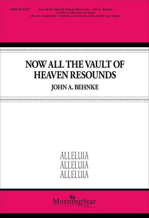 John A. Behnke: Now All the Vault of Heaven Resounds