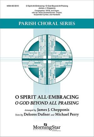 James Chepponis: O Spirit All-Embracing: O God Beyond All Praising