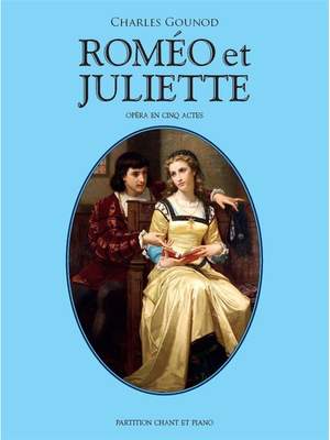 Charles Gounod: Roméo Et Juliette - 2013 Edition
