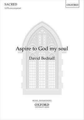 Bednall, David: Aspire to God, my soul