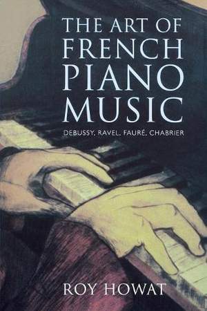 The Art of French Piano Music: Debussy, Ravel, Fauré, Chabrier