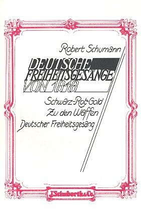 Robert Schumann: Deutsche Freiheitsgesänge Von 1848