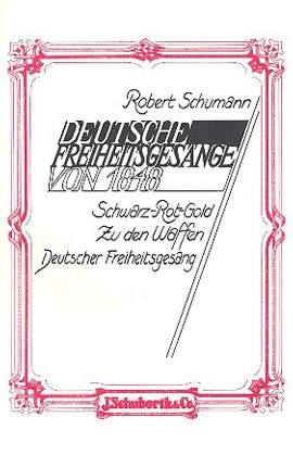 Robert Schumann: Deutsche Freiheitsgesänge Von 1848