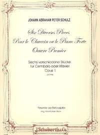 Johann Abraham Peter Schulz: 6 Verschiedene Stücke Op. 1