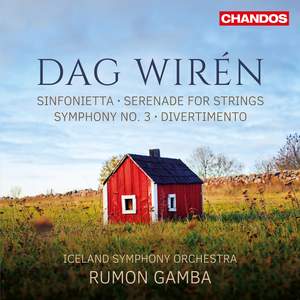 Dag Wirén: Sinfonietta, Serenade for Strings, Symphony No. 3 & Divertimento