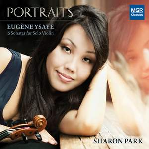 Portraits - Eugène Ysaÿe: 6 Sonatas for Solo Violin, Op. 27