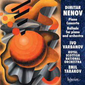 Dimitar Nenov: Piano Concerto & Ballade No. 2