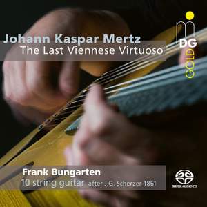 Johann Kaspar Mertz: The Last Viennese Virtuoso