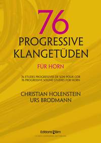 Holenstein_Brodmann: 76 Progressive Klangetüden Für Horn