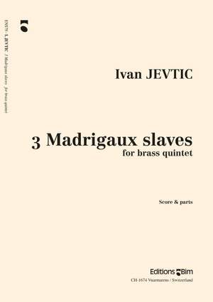 Ivan Jevtić: 3 Madrigaux Slaves