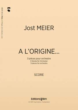 Jost Meier: A L'Origine... 3 Pieces Pour Orchestre
