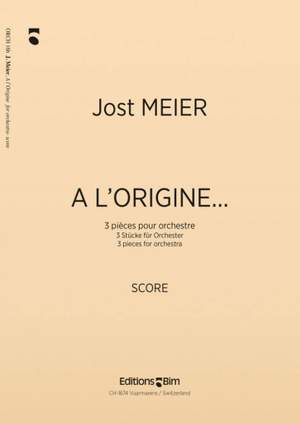 Jost Meier: A L'Origine... 3 Pieces Pour Orchestre