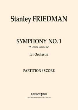 Stanley Friedman: Symphony No 1, A Divine Symmetry