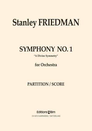Stanley Friedman: Symphony No 1, A Divine Symmetry