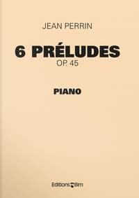 Jean Perrin: 6 Préludes Op. 45
