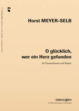 Horst Meyer-Selb: O Glücklich, Wer Ein Herz Gefunden