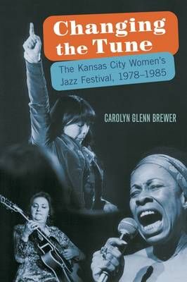 Changing the Tune: The Kansas City Women's Jazz Festival, 1978-1985