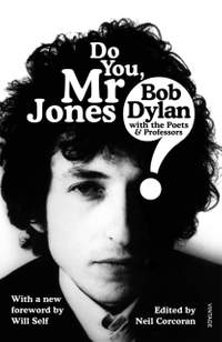 Do You Mr Jones?: Bob Dylan with the Poets and Professors