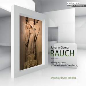 Johann Georg Rauch : Musiques pour la cathédrale de Strasbourg