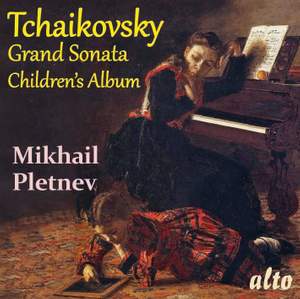Tchaikovsky: Grand Sonata & Children's Album