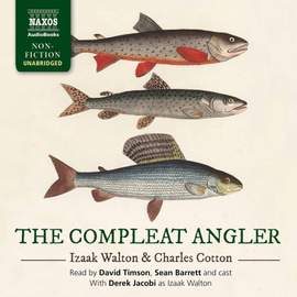 Izaak Walton & Charles Cotton: The Compleat Angler (Unabridged)