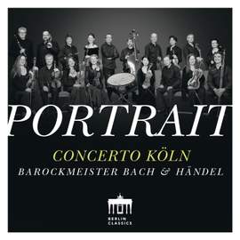 Concerto Köln Portrait - Barockmeister Bach & Handel