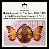 Bach: Konzert fur 2 Violinen BWV 1043/Vivaldi: Concerto grosso Op. 3 No. 8