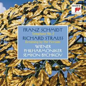 Schmidt: Symphony No. 2 & Strauss: Dreaming by the Fireside