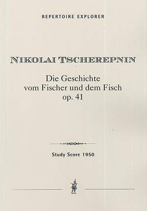 Tcherepnin, Nikolai: The Tale of the Fisherman and the Fish, Op. 41 for orchestra