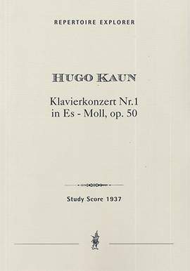 Kaun, Hugo: Piano Concerto No. 1 in E-flat minor, Op. 50