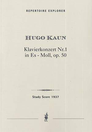 Kaun, Hugo: Piano Concerto No. 1 in E-flat minor, Op. 50